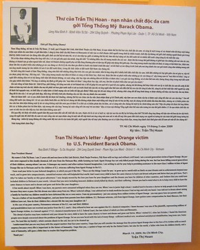 Brief von
                                          Agent-Orange-Opfer Tran Thi
                                          Hoan an den Killerpr�sident
                                          Obama von 2009: Das Agent
                                          Orange ist weiterhin im Boden
                                          drin - Vietnamesen in
                                          S�dvietnam verzehren weiterhin
                                          verseuchte Lebensmittel, und
                                          der "US"-Regierung
                                          ist das einfach alles egal.